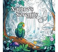 Nature's Serenity Coloring Book: Relaxing Forest and Nature Scenes for Stress Relief and Creativity