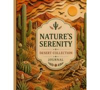 Nature's Serenity - Desert Collection: Luxury Desert-Inspired Lined Journal | 132 Beautiful Writing Pages | Premium Nature Notebook for Daily Journaling, Reflection, Gratitude & Creative Writing