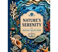 Nature's Serenity - Ocean Collection: Luxury Ocean-Inspired Lined Journal | 132 Guided Writing Pages | Elegant Marine-Themed Notebook for Daily Journaling, Reflection, Gratitude & Creative Thoughts