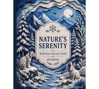 Nature's Serenity - Winter Collection: Luxury Winter-Inspired Lined Journal | 132 Beautiful Writing Pages | Premium Nature Notebook for Journaling, Reflection, Gratitude & Creative Writing