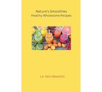 Nature's Smoothies: Healthy Wholesome Recipes