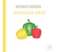 Nature's Snacks: Wholesome Fruits and Vegetables to Color for Kids and Adults