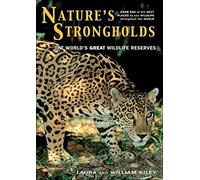 Nature's Strongholds: The World's Great Wildlife Reserves