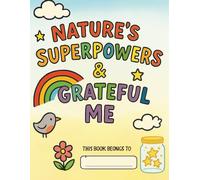 Nature's Superpowers and Grateful Me: Let your child explore nature, recognize their strengths, and end the day with a grateful heart.