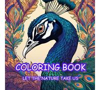 Nature's Symphony: Adults Coloring Book For clarity: Relax And enjoy with the beauty of Everything beyond the busy life