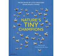 Nature's tiny champions: The Big Book of Little Creatures Doing Mighty Things