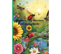Nature's Tiny Wonders Coloring Book: 26 Beautiful Insects and Garden Scenes for Creativity, Learning, and Relaxation