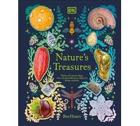 Nature's Treasures: Tales Of More Than 100 Extraordinary Objects From Nature