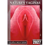 Nature's Vaginas Calendar 2026: Fifteen Months Of Nature’s Unintended Visual Comedy | Perfect for Gifting or White Elephant Party