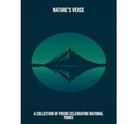 Nature'S Verse: A Collection Of Poems Celebrating National Parks