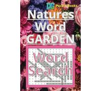 Natures Word Garden: Word Searches with Easy to Read Print about Flowers and Plants, Gardening and More... | 6x9 inches, 110 pages | 80+ puzzles... Gift for Vacations, Holidays and Free Times