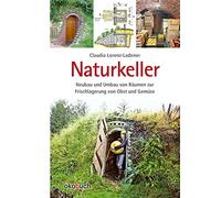 Naturkeller: Neubau und Umbau von Räumen zur Frischlagerung von Obst und Gemüse: Umbau und Neubau von Räumen zur Frischlagerung von Obst und Gemüse