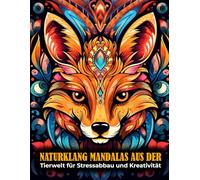 Naturklang: Mandalas aus der Tierwelt für Stressabbau und Kreativität - Das ideale Malbuch für Achtsamkeit und Entspannung: Mit über 80 beruhigenden ... - Perfekt für kreative Auszeiten