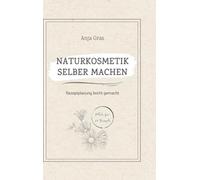 Naturkosmetik selber machen: Rezeptplanung leicht gemacht