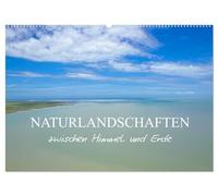 Naturlandschaften zwischen Himmel und Erde (Wandkalender 2026 DIN A2 quer), CALVENDO Monatskalender: Landschaften, die von der Natur erschaffen wurden, sind einzigartige Kunstwerke