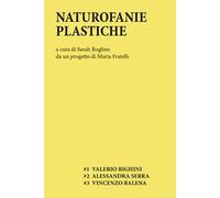 Naturofanie plastiche. Ediz. illustrata