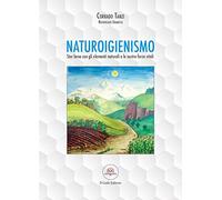 Naturoigienismo. Star bene con gli elementi naturali e le nostre forze vitali