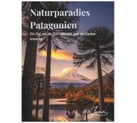 Naturparadies Patagonien: Ein Ort, wo die Zeit stillsteht und der Zauber erwacht.