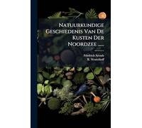 Natuurkundige Geschiedenis Van De Kusten Der Noordzee ......