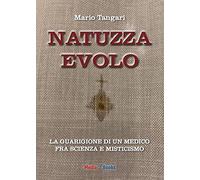 Tangari Mario - Natuzza Evolo. La Guarigione Di Un Medico Fra Scienza E Mistici