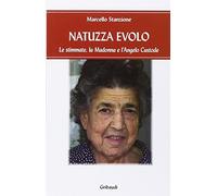 Natuzza Evolo. Le stimmate, la Madonna e l'angelo custode