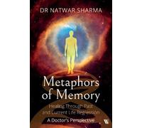 Natwar Sharma Metaphors of Memory: Healing Through Past and Current (Tascabile)