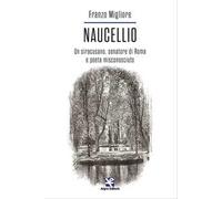 Naucellio. Un siracusano, senatore di Roma e poeta misconosciuto