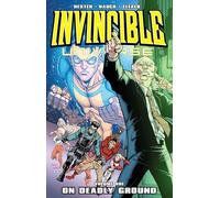 Nauck, Todd - Invincible Universe Volume 1: On Deadly Ground