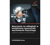 Nauczanie na odległość w kształceniu nauczycieli wychowania fizycznego: Kształcenie na odległość i wychowanie fizyczne: Kszta¿cenie na odleg¿o¿¿ i wychowanie fizyczne