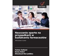 Nauczanie oparte na przypadkach w kszta¿ceniu farmaceutów: Wdro¿enie i ocena