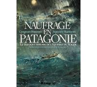 Naufrage en Patagonie: La tragique histoire de l'équipage Wager