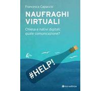 Naufraghi virtuali. Chiesa e nativi digitali: quale comunicazione?