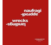 Naufragi-approdi. Ediz. italiana e inglese