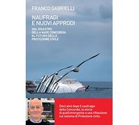 Naufragi e nuovi approdi. Dal disastro della nave Concordia al futuro della Protezione civile