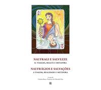 Naufragi e salvezze. Il viaggio, realtà e metafora - Rosa C. (cur.); De Al...