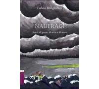 Naufragi. Storie di grotte, di terra e di mare
