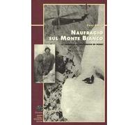 Naufragio sul Monte Bianco. La tragedia di Vincendon ed Henry