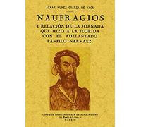 Naufragios y relación de la jornada que hizo a la Florida con el adelantado Pánfilo Narvaez