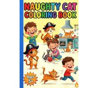 Naughty Cat Coloring Book for Kids Ages 5-8 Fun & Cute Kitty Coloring Pages | Playful Cats, Easy Designs, Stress-Free Coloring for Boys & Girls