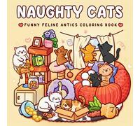 Naughty Cats: Funny Feline Antics Coloring Book
