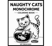 Naughty Cats Monochrome Coloring Book: 40 Cheeky Cat Scenes for Adults & Teens (Bold & Simple Coloring Style)