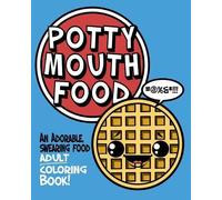 Naughty Coloring Books Potty Mouth Food (Tascabile)