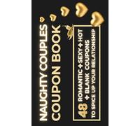 Naughty Couples Coupon Book: 48 Romantic, Sexy, Hot & Blank Vouchers for Couples | Perfect Valentines day, Anniversary, Wedding or Birthday Gift for Her, for Him and Couples (Love Coupon Books US)