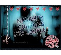 Naughty Coupons for Couples: 69 Spicy, Romantic & Kinky Love Vouchers with Exciting Activities for Him and Her - the Perfect Gift for Your Boyfriend, ... or Wife for Valentine’s Day and Anniversaries