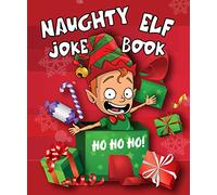 Naughty Elf Christmas Cracker Joke Book: Funny Christmas Jokes For Kids: Fun Stocking Filler: 1