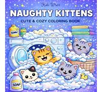 Naughty Kittens: Cute & Cozy Coloring Book