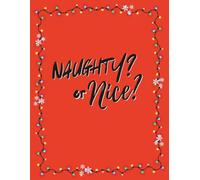Naughty or Nice Christmas Notebook: Festive Red Holiday Journal with Snowflakes and Christmas Light Border | 8x11 Inch College Ruled Notebook | Funny Flirty Christmas Gift for Women and Men