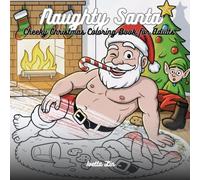 Naughty Santa: Cheeky Christmas Coloring Book for Adults