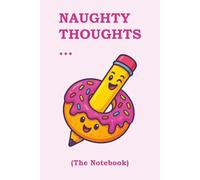 NAUGHTY THOUGHTS... (The Notebook): Where all the mischievous ideas come to life
