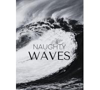 NAUGHTY WAVES - Coffee Table Book: Beautiful Nature-Inspired Decorative Element for Stacking on Bookshelves Around the House/Office